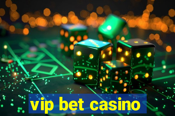 vip bet casino